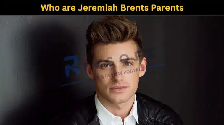 Who are Jeremiah Brents Parents: Read the all Details about Jeremiah Brents Parents