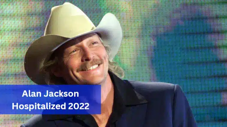 Alan Jackson Hospitalized 2022