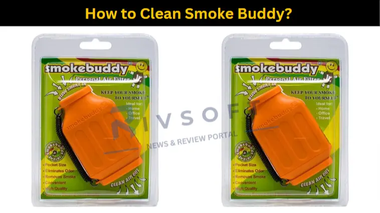 How to Clean Smoke Buddy