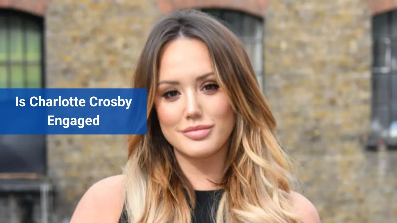 Is Charlotte Crosby Engaged