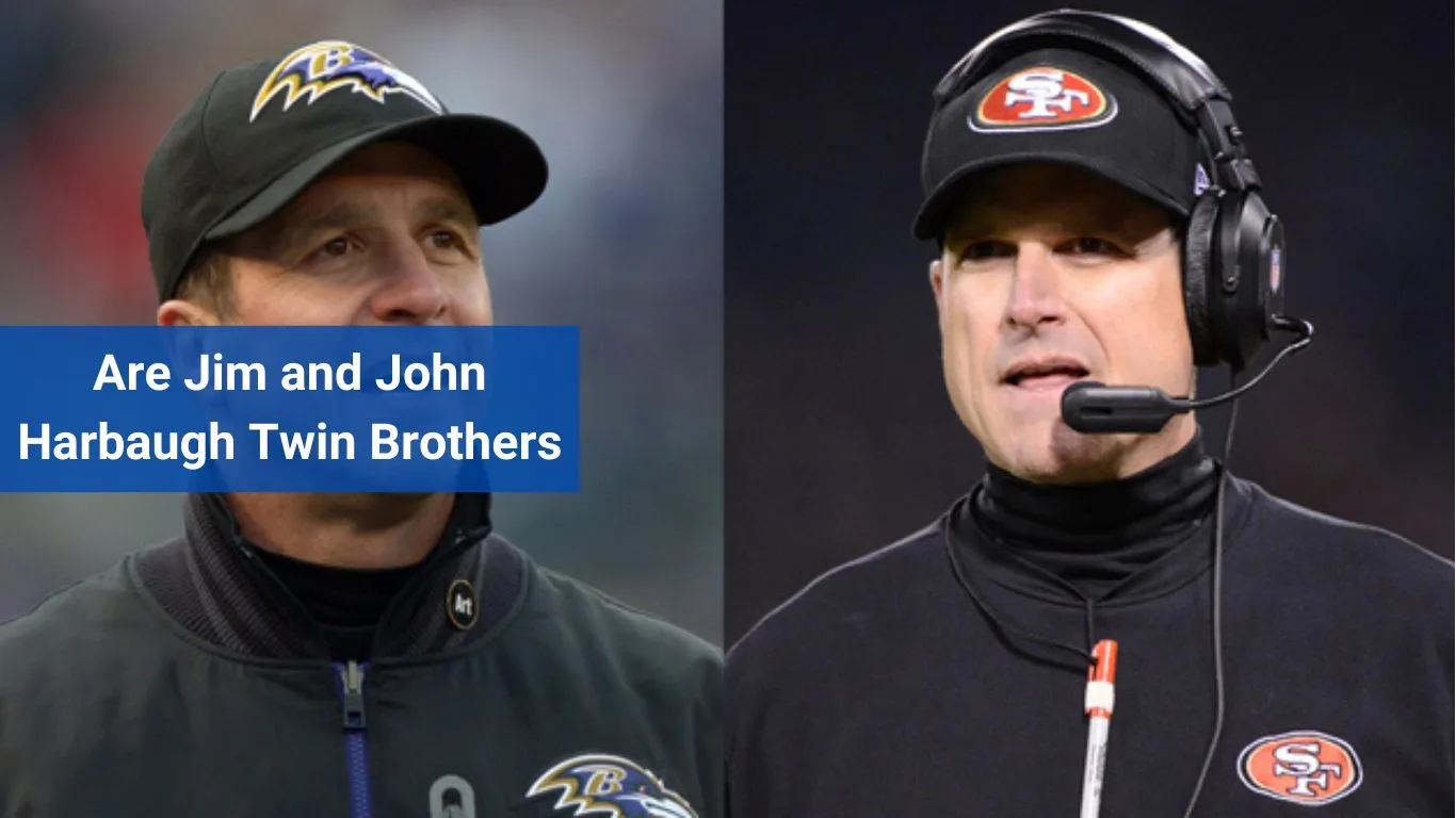 Are Jim and John Harbaugh Twin Brothers
