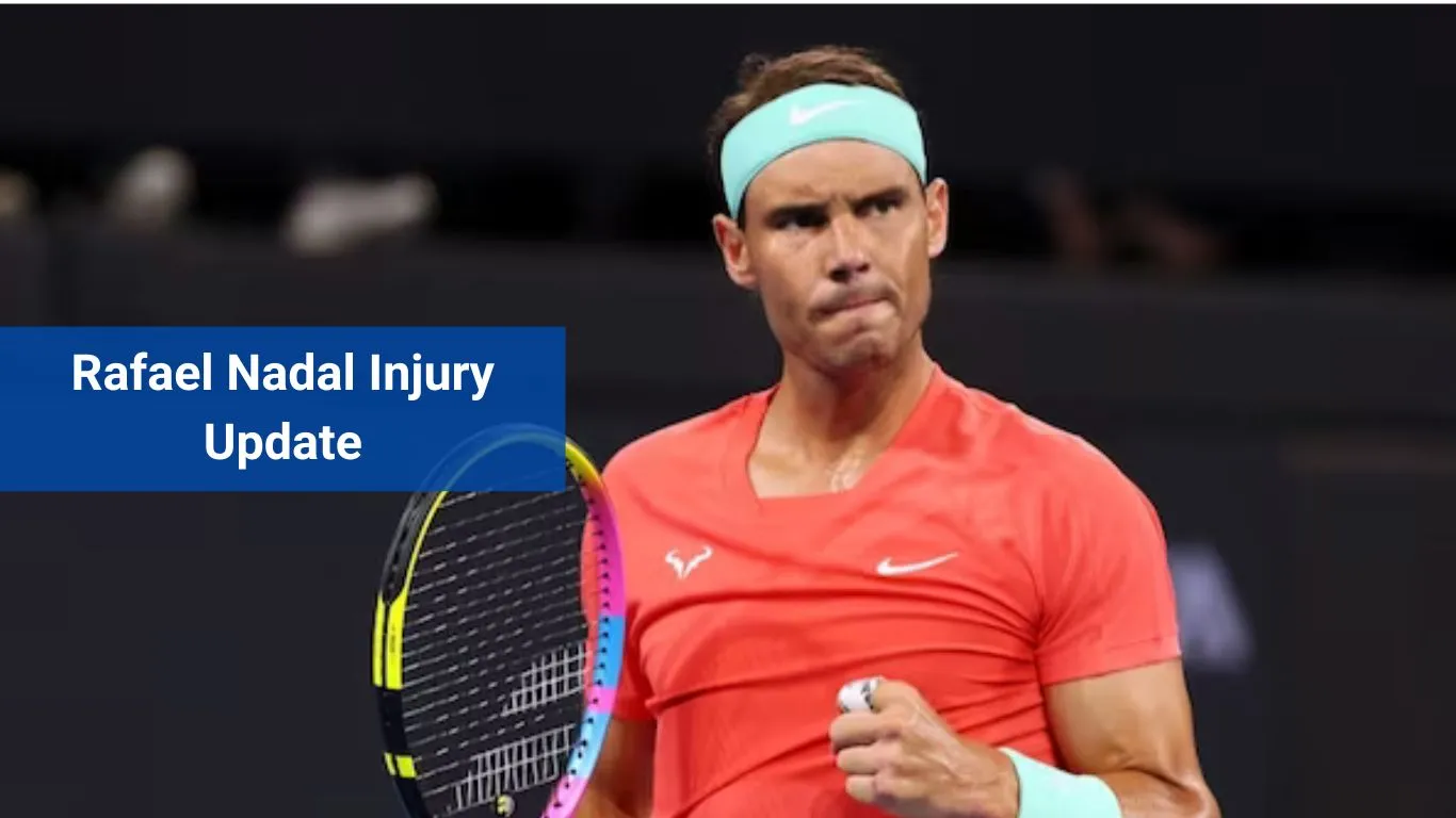 Rafael Nadal Injury Update