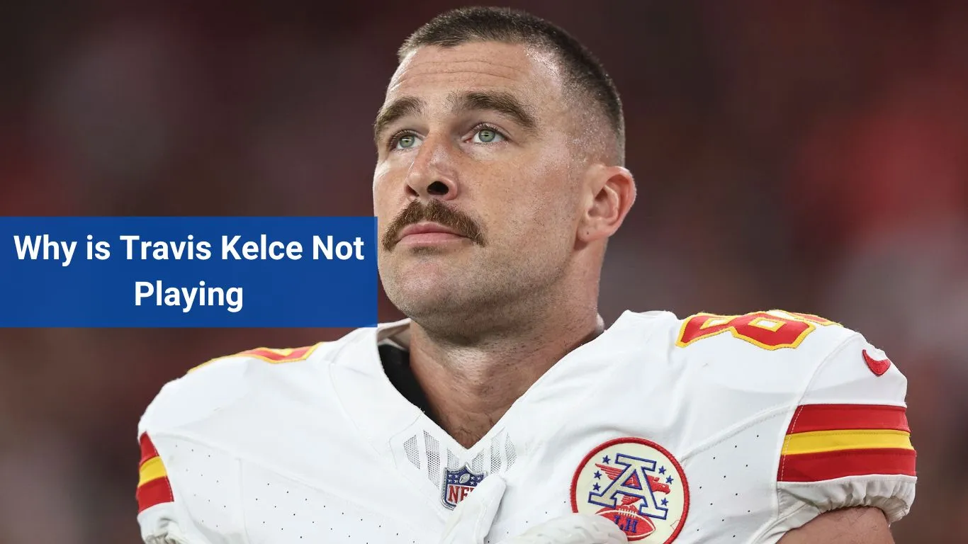 Why is Travis Kelce Not Playing